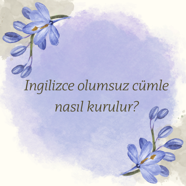 Ingilizce olumsuz cümle nasıl kurulur?