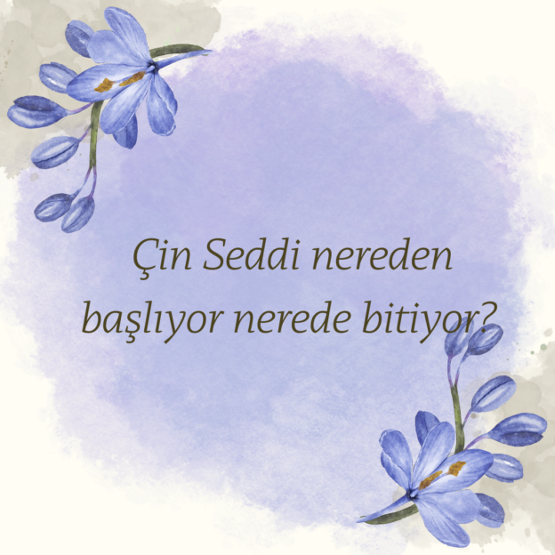 Çin Seddi nereden başlıyor nerede bitiyor?