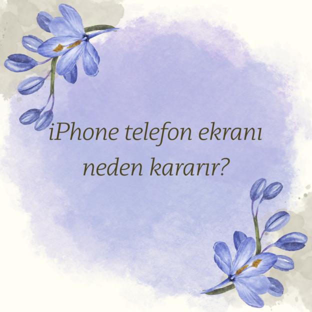 iPhone telefon ekranı neden kararır?