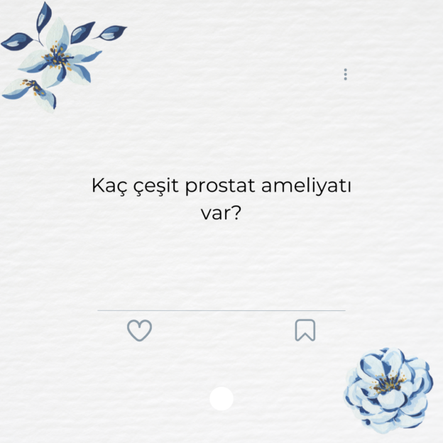 Kaç çeşit prostat ameliyatı var?