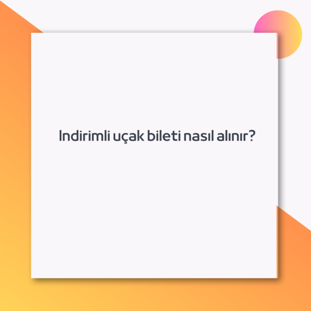 Indirimli uçak bileti nasıl alınır?