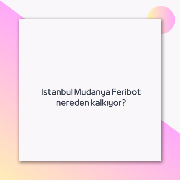 Istanbul Mudanya Feribot nereden kalkıyor? 1 Istanbul Mudanya Feribot nereden kalkıyor? 1
