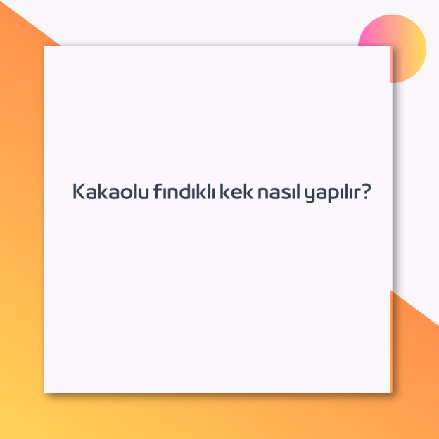 Kakaolu fındıklı kek nasıl yapılır?