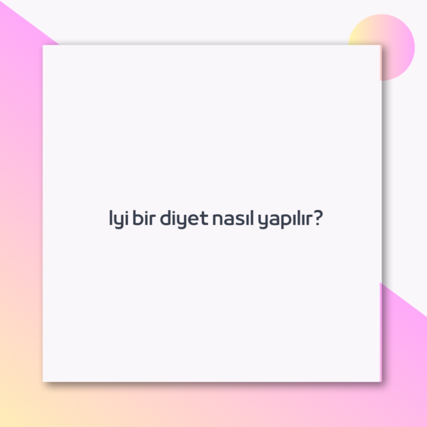 Iyi bir diyet nasıl yapılır?