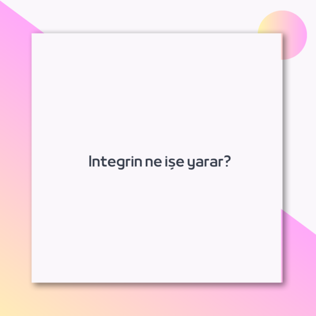 Integrin ne işe yarar?