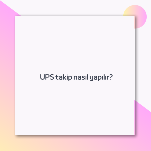 UPS takip nasıl yapılır?