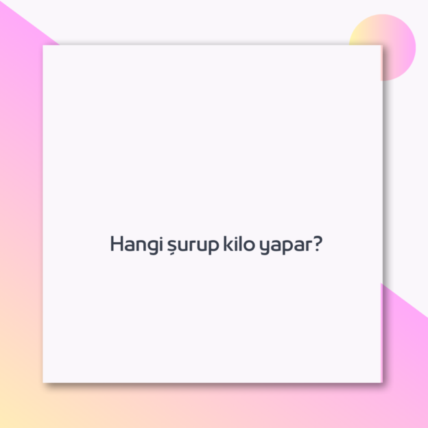Hangi şurup kilo yapar?