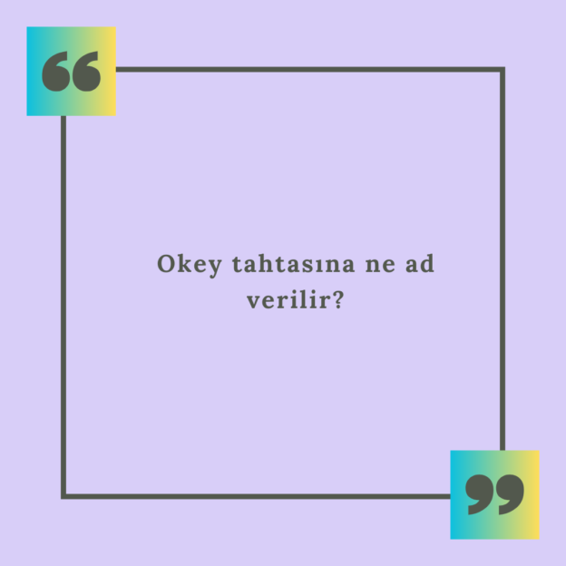 Okey tahtasına ne ad verilir? 1 Okey tahtasına ne ad verilir? 1