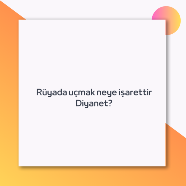 Rüyada uçmak neye işarettir Diyanet?