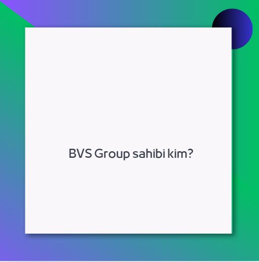 BVS Group sahibi kim?