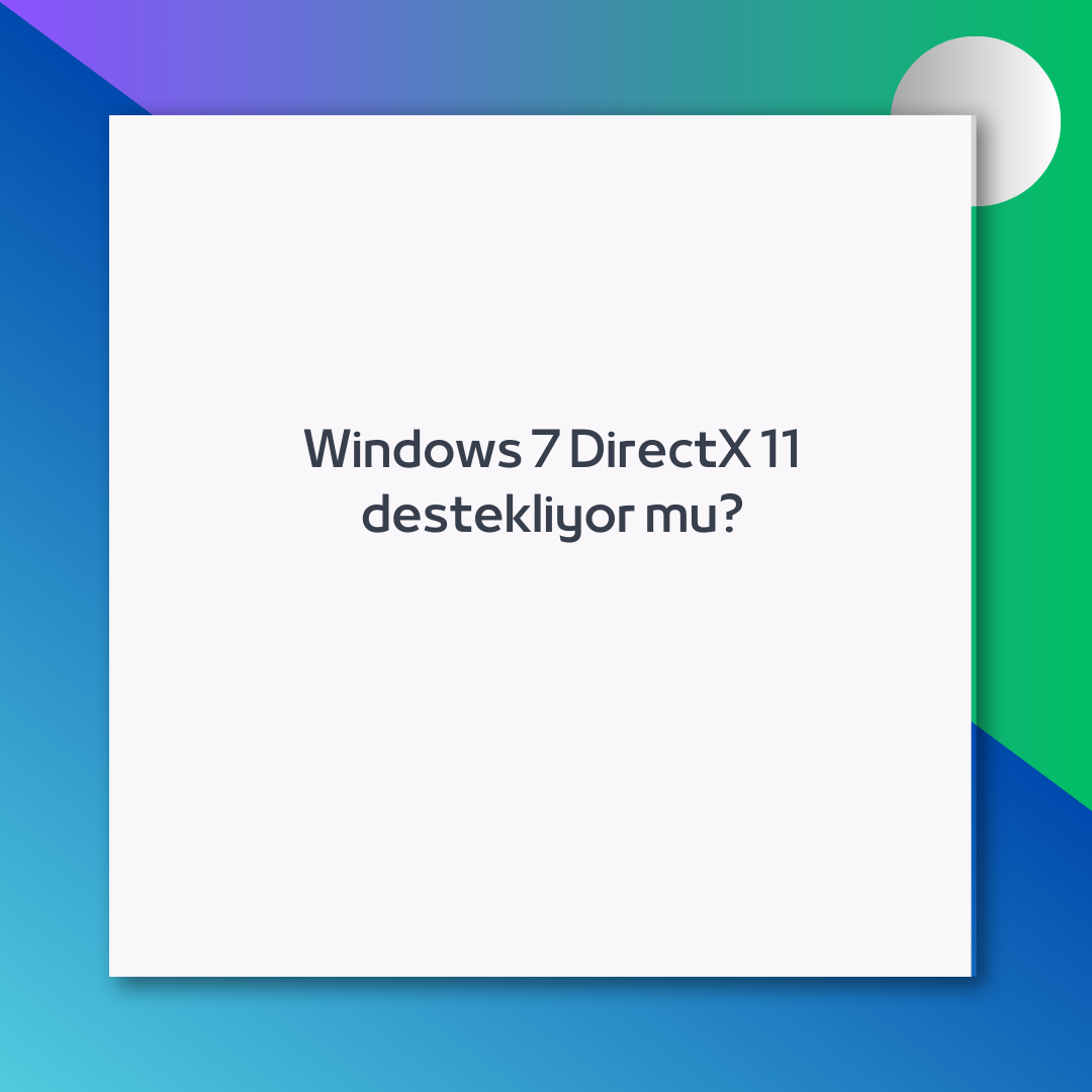 Windows 7 DirectX 11 destekliyor mu? Ne Demek Zıt Anlamı Eş Anlamı