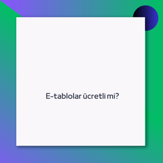 E-tablolar ücretli mi?