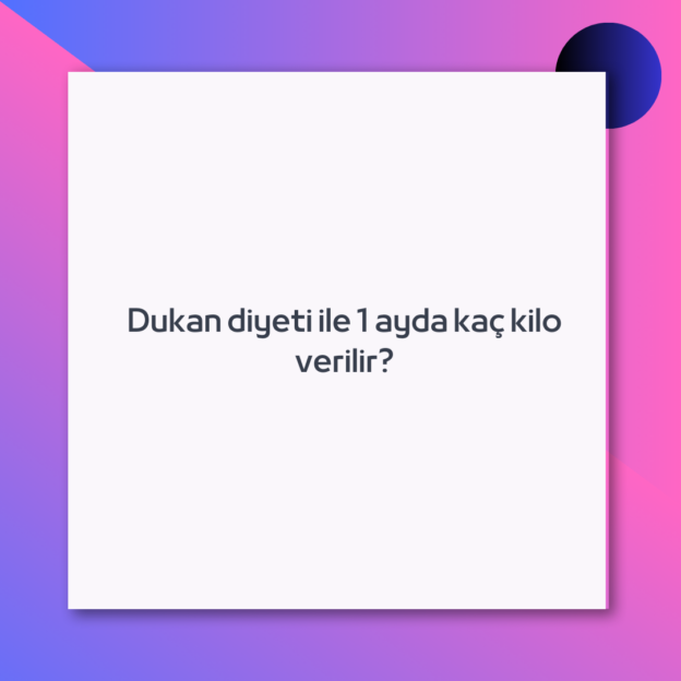 Dukan diyeti ile 1 ayda kaç kilo verilir?