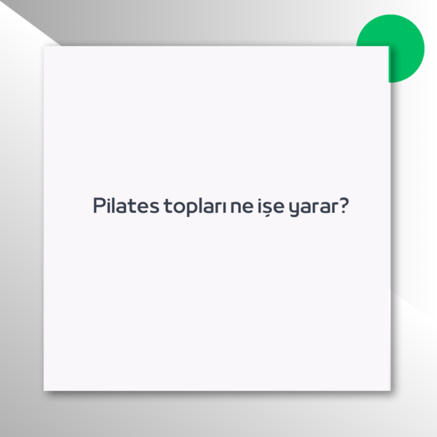 Pilates topları ne işe yarar?