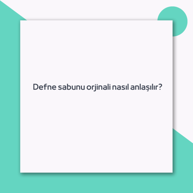Defne sabunu orjinali nasıl anlaşılır?