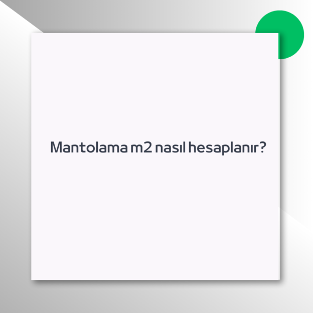 Mantolama m2 nasıl hesaplanır?