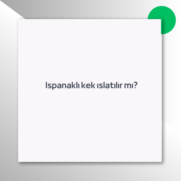 Ispanaklı kek ıslatılır mı?