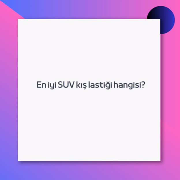 En iyi SUV kış lastiği hangisi?