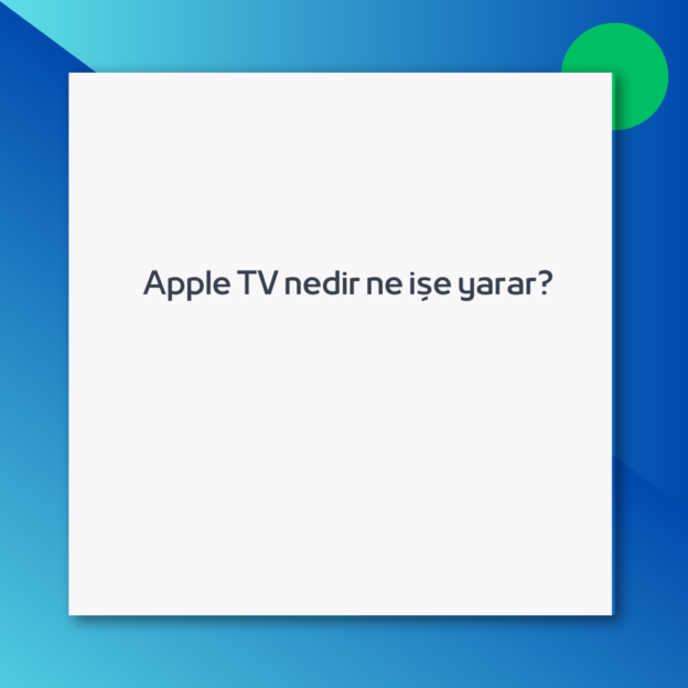 Apple TV nedir ne işe yarar?