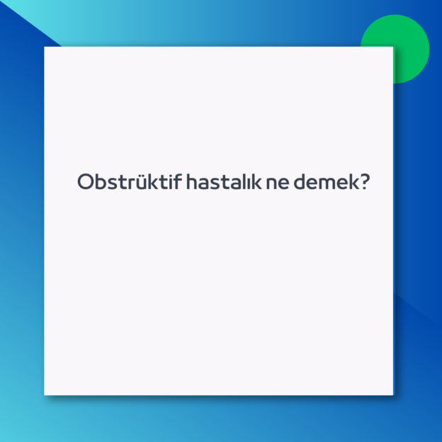 Obstrüktif hastalık ne demek?
