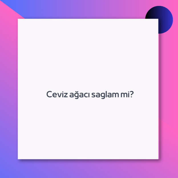 Ceviz ağacı saglam mi?