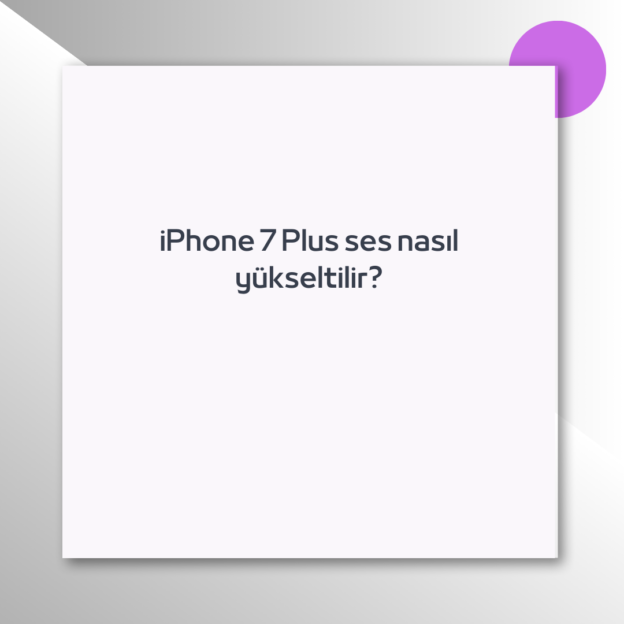 iPhone 7 Plus ses nasıl yükseltilir? 1