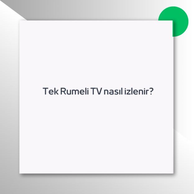 Tek Rumeli TV nasıl izlenir?