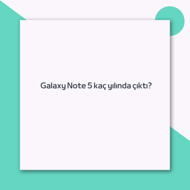 Galaxy Note 5 kaç yılında çıktı?