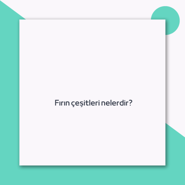 Fırın çeşitleri nelerdir?