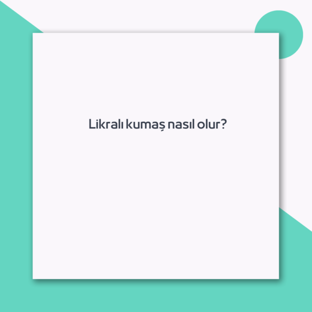 Likralı kumaş nasıl olur?