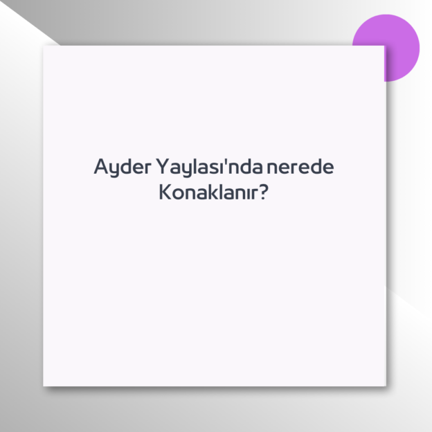 Ayder Yaylası'nda nerede Konaklanır? 1