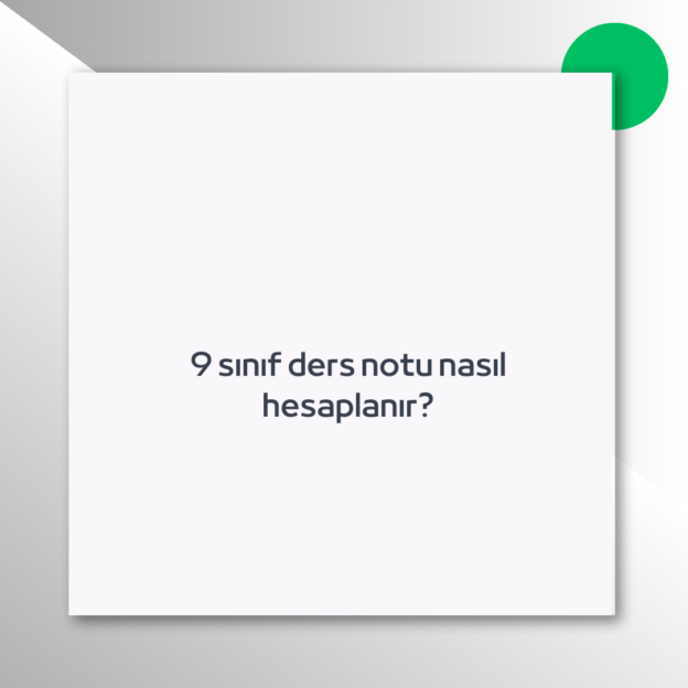 9 sınıf ders notu nasıl hesaplanır?