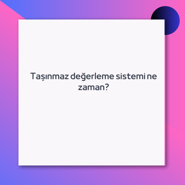 Taşınmaz değerleme sistemi ne zaman?