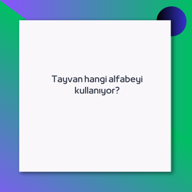 Tayvan hangi alfabeyi kullanıyor?