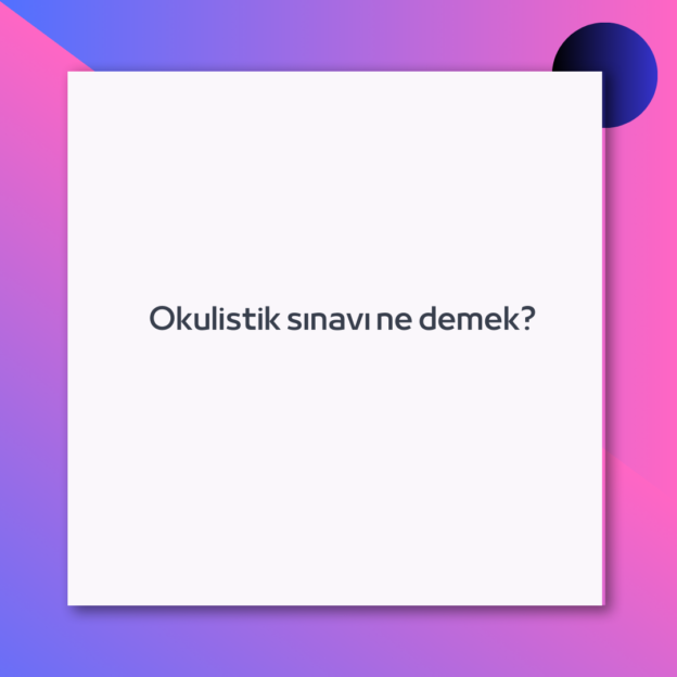 Okulistik sınavı ne demek?