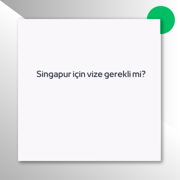 Singapur için vize gerekli mi?