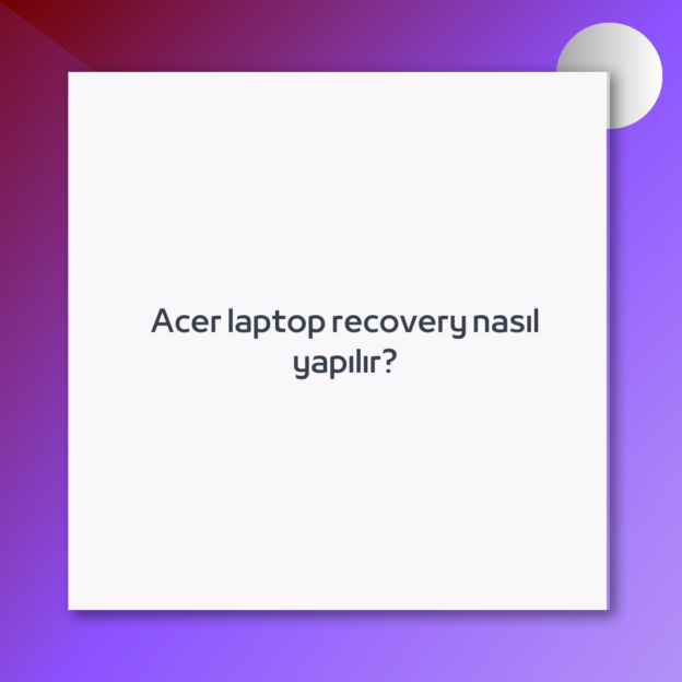 Acer laptop recovery nasıl yapılır? 10