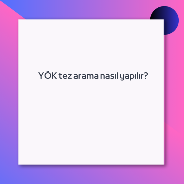 YÖK tez arama nasıl yapılır?