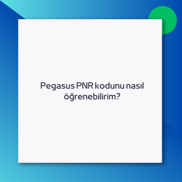 Pegasus PNR kodunu nasıl öğrenebilirim?