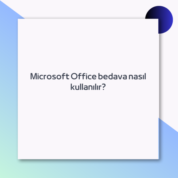 Microsoft Office bedava nasıl kullanılır? 10