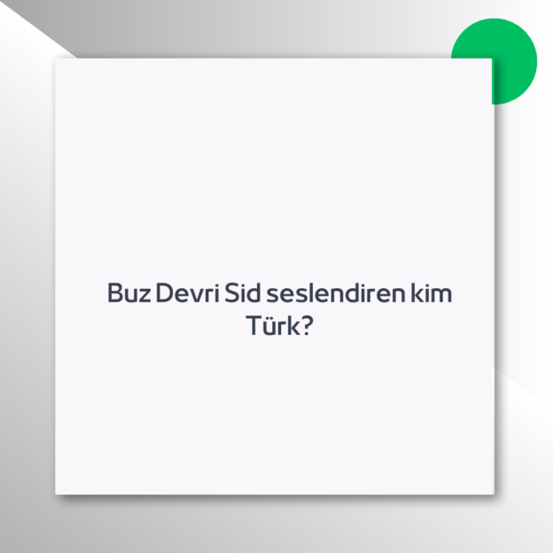 Buz Devri Sid seslendiren kim Türk?