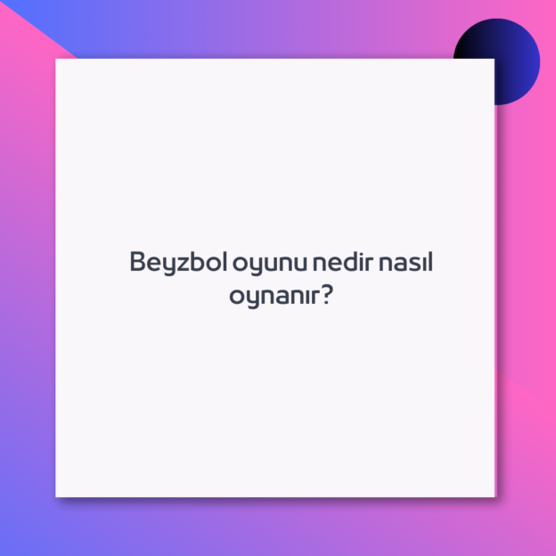 Beyzbol oyunu nedir nasıl oynanır?