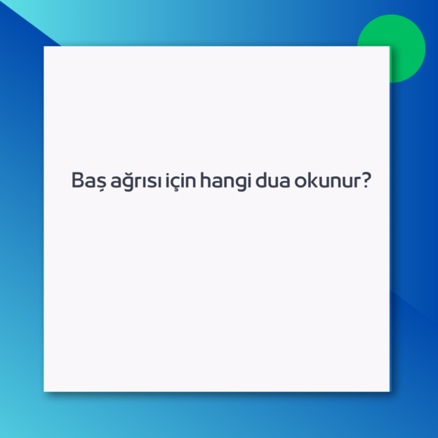 Baş ağrısı için hangi dua okunur?