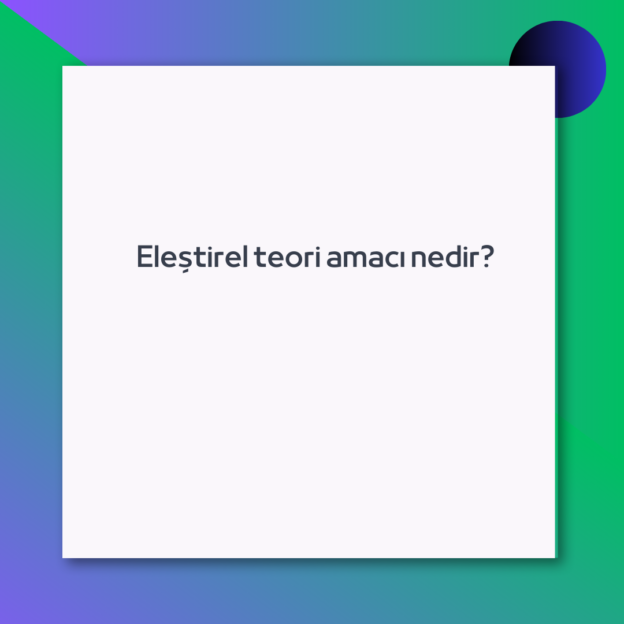 Eleştirel teori amacı nedir?