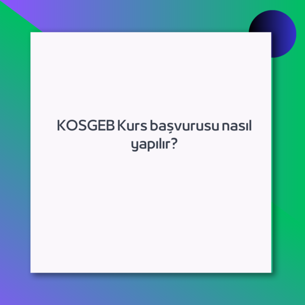 KOSGEB Kurs başvurusu nasıl yapılır?