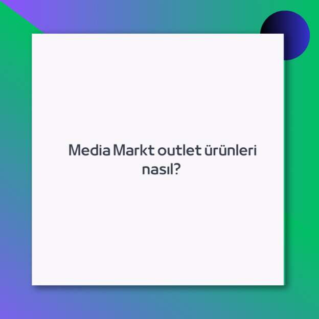 Media Markt outlet ürünleri nasıl?