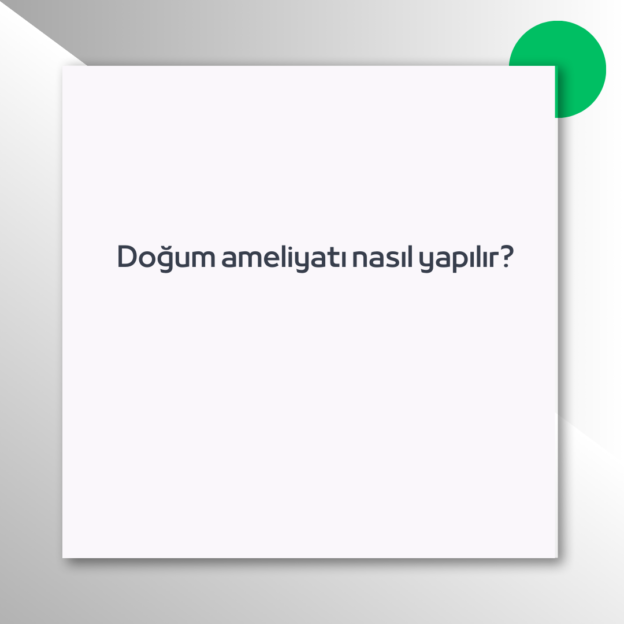 Doğum ameliyatı nasıl yapılır?
