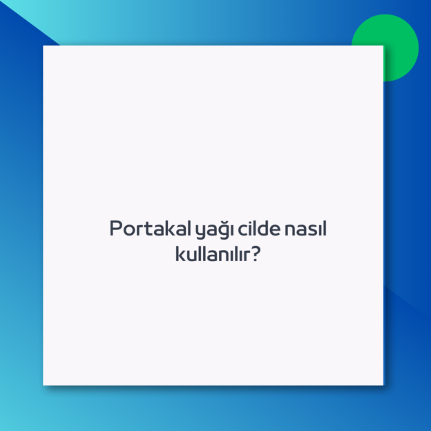 Portakal yağı cilde nasıl kullanılır?