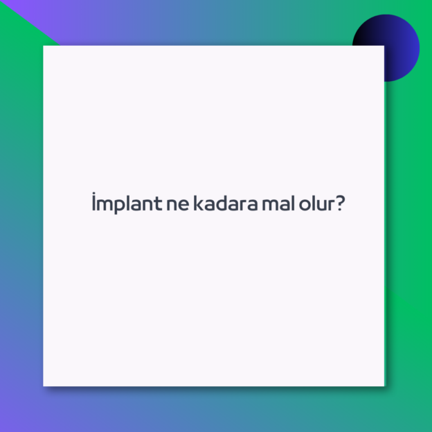 İmplant ne kadara mal olur?