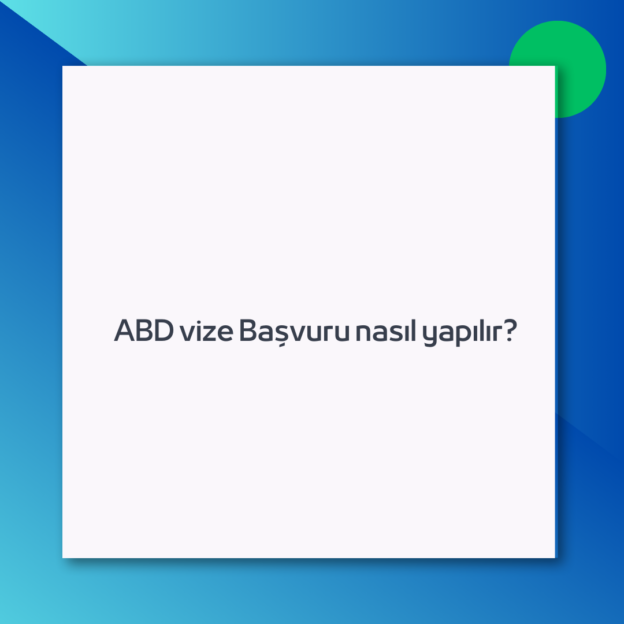 ABD vize Başvuru nasıl yapılır?